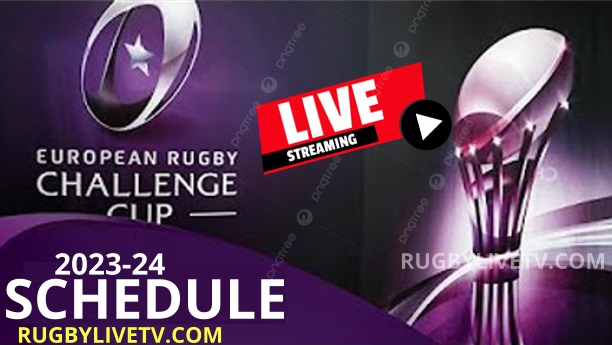 2023-2024 European Rugby Challenge Cup Fixtures And Live Stream