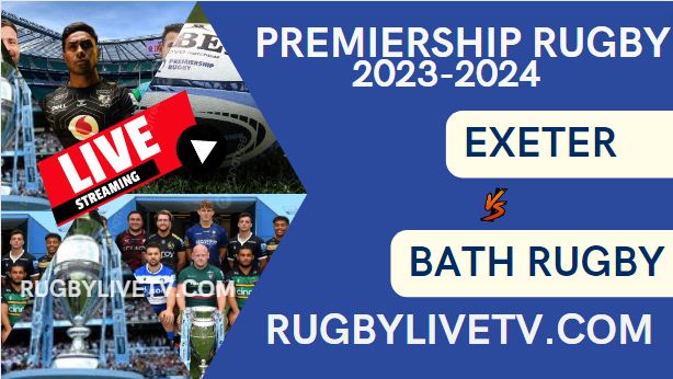 Exeter Chiefs Vs Bath Rugby Live Stream Rd 15: Premiership Rugby 2024