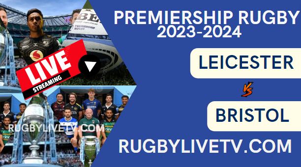 Leicester Tigers Vs Bristol Bears Live Stream Rd 16: Premiership Rugby 2024