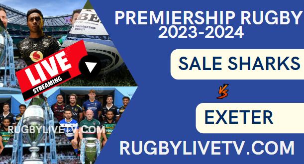 Sale Sharks Vs Exeter Chiefs Live Stream Rd 14: Premiership Rugby 2024
