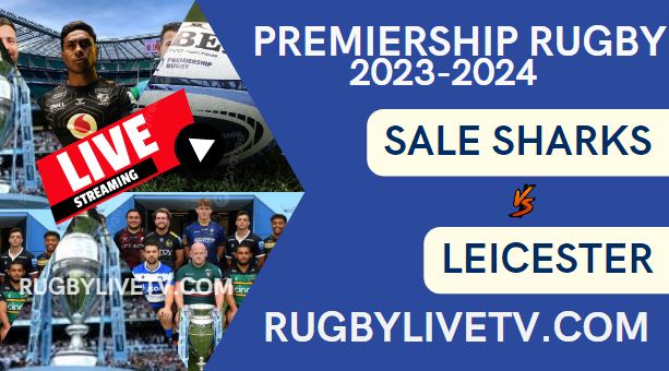 Sale Sharks Vs Leicester Tigers Live Stream Rd 17: Premiership Rugby 2024