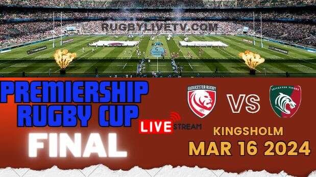 2024-leicester-vs-gloucester-premiership-cup-final-live-stream