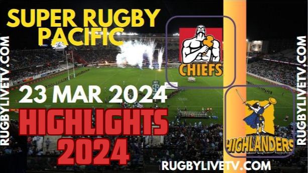 Chiefs Vs Highlanders Highlights 2024 23Mar2024