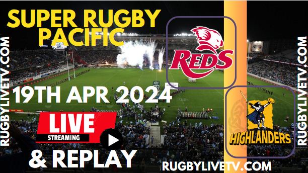 Reds Vs Highlanders Live Streaming & Match Replay 2024 | Rd-9 Super Rugby Pacific