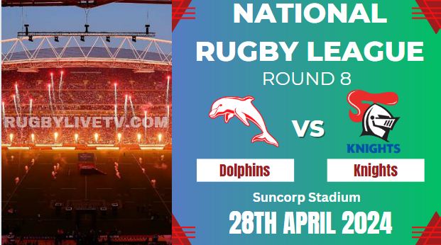 {NRL-Rd8} - 2024 Dolphins Vs Knights Rugby Live Stream