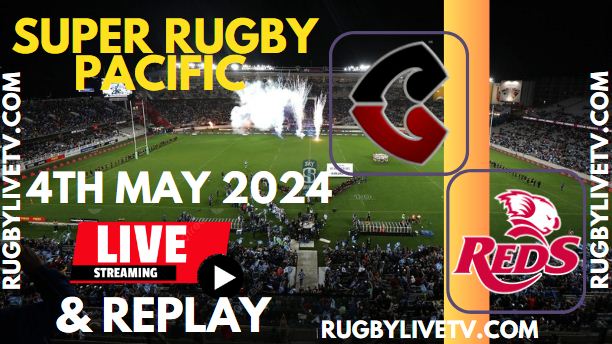 Crusaders Vs Reds Live Streaming & Match Replay 2024 | RD-11 Super Rugby Pacific