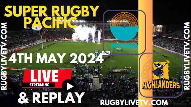 Moana Pasifika Vs Highlanders Live Streaming & Match Replay 2024 | RD-11 Super Rugby Pacific