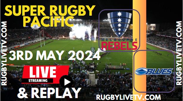Rebels Vs Blues Live Streaming & Match Replay 2024 | RD-11 Super Rugby Pacific