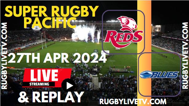 Reds Vs Blues Live Streaming & Match Replay 2024 | RD-10 Super Rugby Pacific