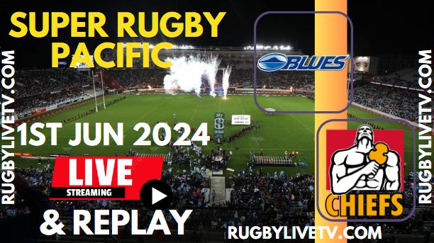 Blues Vs Chiefs Live Streaming & Match Replay 2024 | RD-15 Super Rugby Pacific