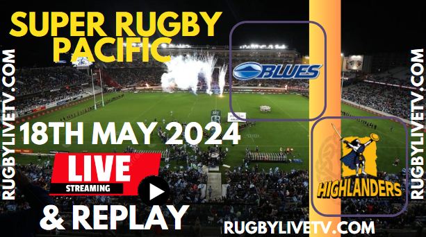 Blues Vs Highlanders Live Streaming & Match Replay 2024 | RD-13 Super Rugby Pacific