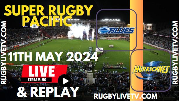 Blues Vs Hurricanes Live Streaming & Match Replay 2024 | RD-12 Super Rugby Pacific