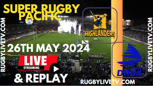 Highlanders Vs Fijian Drua Live Streaming & Match Replay 2024 | RD-14 Super Rugby Pacific