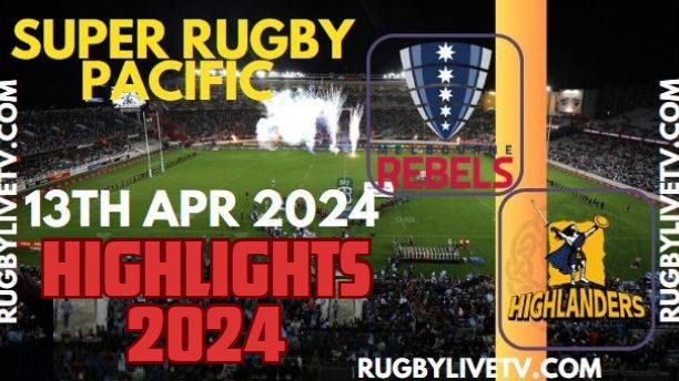 Rebels Vs Highlanders Highlights 2024 13April2024