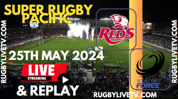 Reds Vs Western Force Live Streaming & Match Replay 2024 | RD-14 Super Rugby Pacific