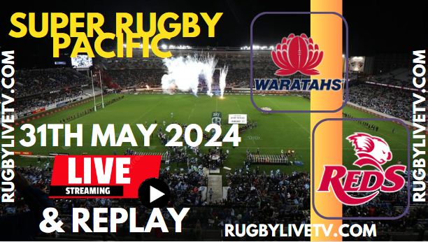 Waratahs Vs Reds Live Streaming & Match Replay 2024 | RD-15 Super Rugby Pacific