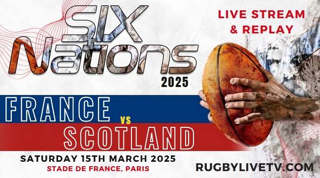 Rd 5 [Scotland Vs France Rugby Live Stream & Replay 2025] Six Nations
