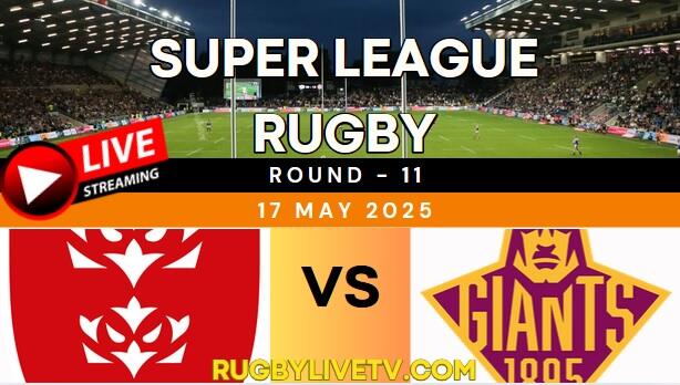 {RD 11} - 2025 Giants Vs Hull K R Rugby Live Stream | Super League