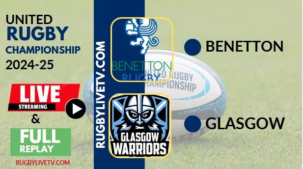[2025 URC-RD 17] Benetton Vs Glasgow Warriors Rugby Live Stream & Replay