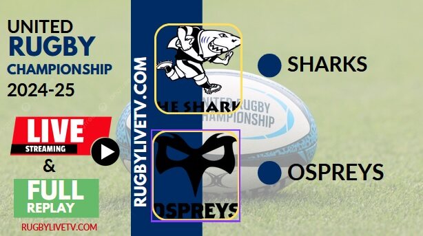 [2025 URC-RD 17] Sharks Vs Ospreys Rugby Live Stream & Replay