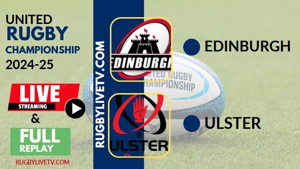 [2025 URC-RD 18] Ulster Vs Edinburgh Rugby Live Stream & Replay