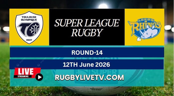 {RD 14} - 2026 Rhinos Vs Toulouse Rugby Live Stream | Super League