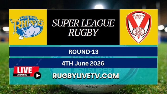 {RD 13} - 2026 St Helens Vs Rhinos Rugby Live Stream | Super League