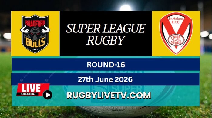 {RD 16} - 2026 Bradford Bulls Vs St Helens Rugby Live Stream | Super League