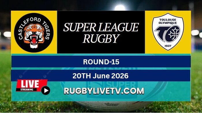 {RD 15} - 2026 Tigers Vs Toulouse Rugby Live Stream | Super League