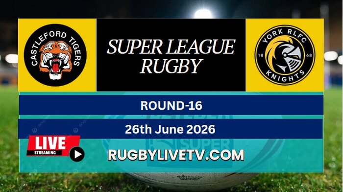{RD 16} - 2026 Tigers Vs York Knights Rugby Live Stream | Super League
