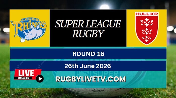 {RD 16} - 2026 Rhinos Vs Hull KR Rugby Live Stream | Super League