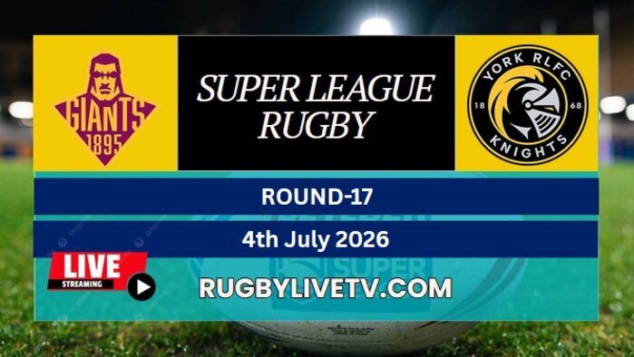 {Rd 17} - 2026 Giants Vs York Knights Rugby Live Stream | Super League