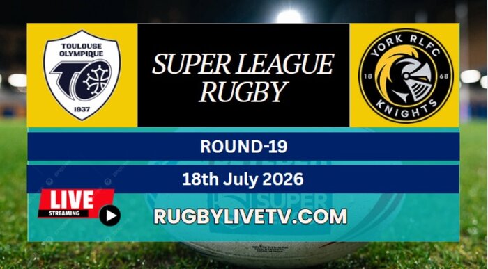 {Rd 19} - 2026 Toulouse Vs York Knights Rugby Live Stream | Super League