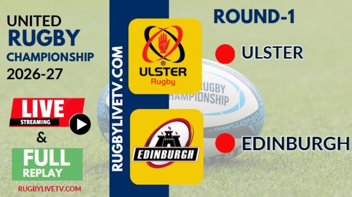 {URC- RD 1} Edinburgh Vs Ulster Rugby Live Stream & Replay 2026